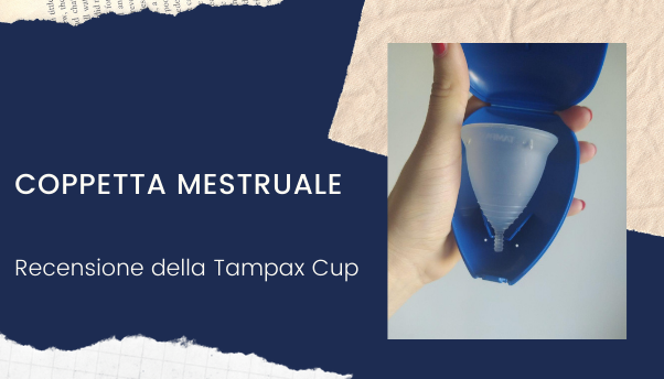Tampax Cup: pro e contro della coppetta mestruale