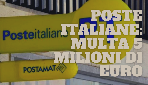 Poste italiane: sanzione di 5 milioni di euro dall’Antitrust