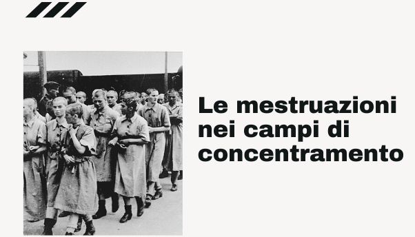 Le mestruazioni nei campi di concentramento