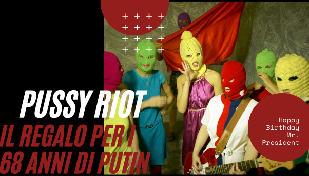 Il regalo delle Pussy Riot per i 68 anni di Putin