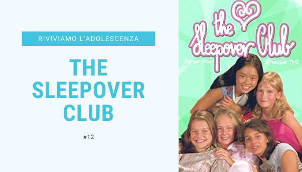 #12 – Riviviamo i classici della nostra adolescenza: The Sleepover Club