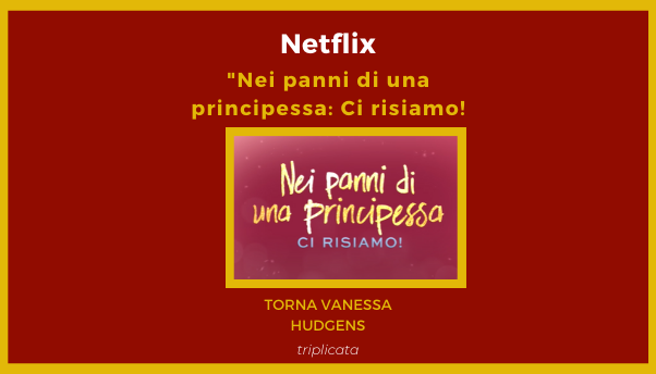 Vanessa Hudgens ritorna una principessa per il sequel del film di Netflix