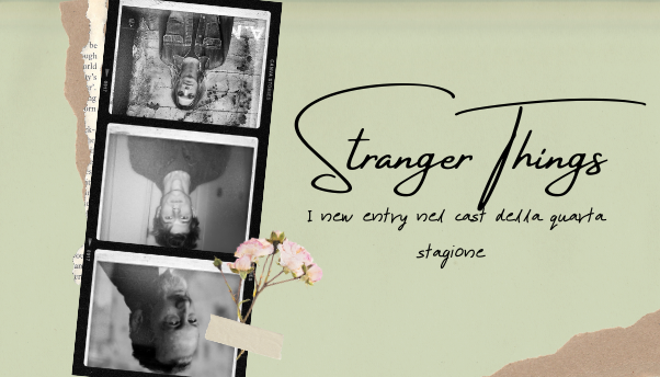 Stranger Things 4: le new entry della quarta stagione