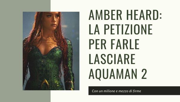 Amber Heard: la petizione per farle lasciare Aquaman ha quasi 2 milioni di firme