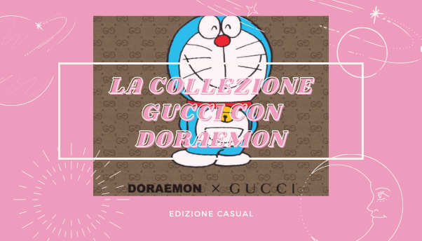 Gucci in collaborazione con Doraemon per una nuova collezione di moda