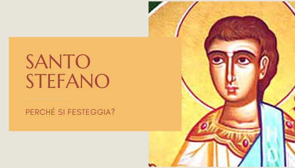 Perché si festeggia Santo Stefano?