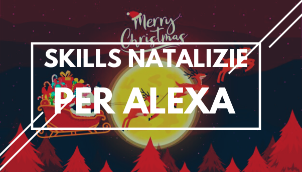 Cosa chiedere ad Alexa per entrare in tema Natale