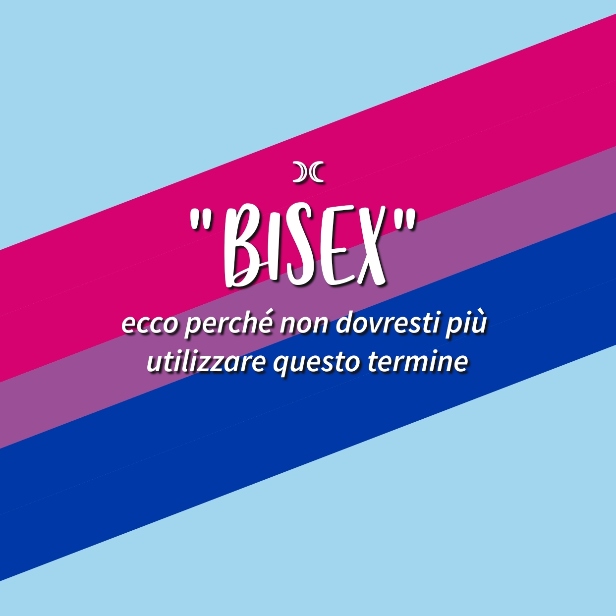 “Bisex”: ecco perché non dovresti più utilizzare questo termine