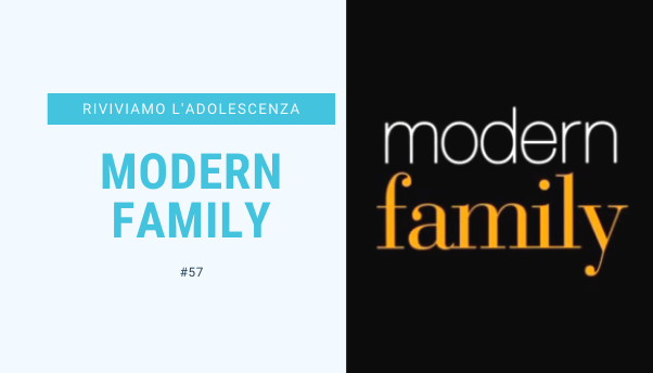#57 – Riviviamo i classici della nostra adolescenza: Modern Family