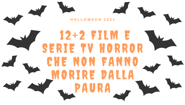 Halloween 2021: 12+2 film e serie tv horror che NON fanno morire dalla paura