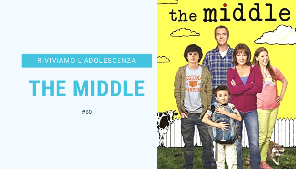 #60 – Riviviamo i classici della nostra adolescenza: The Middle