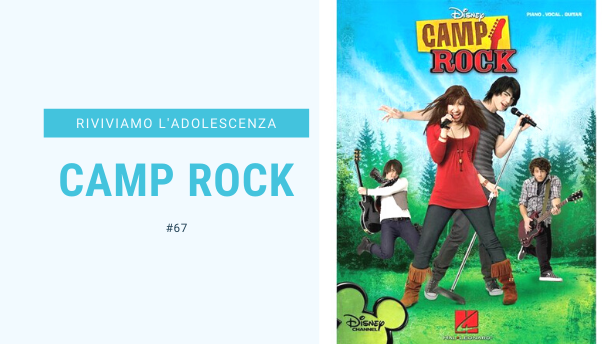 #67 – Riviviamo i classici della nostra adolescenza: Camp Rock