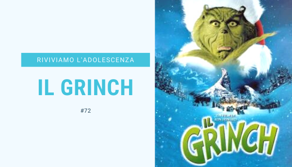 #72 – Riviviamo i classici della nostra adolescenza: Il Grinch