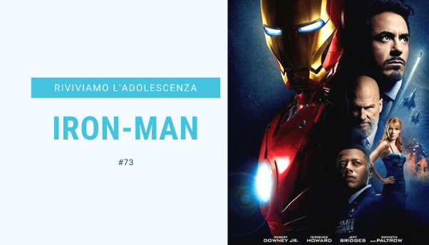 #73 – Riviviamo i classici della nostra adolescenza: Iron Man